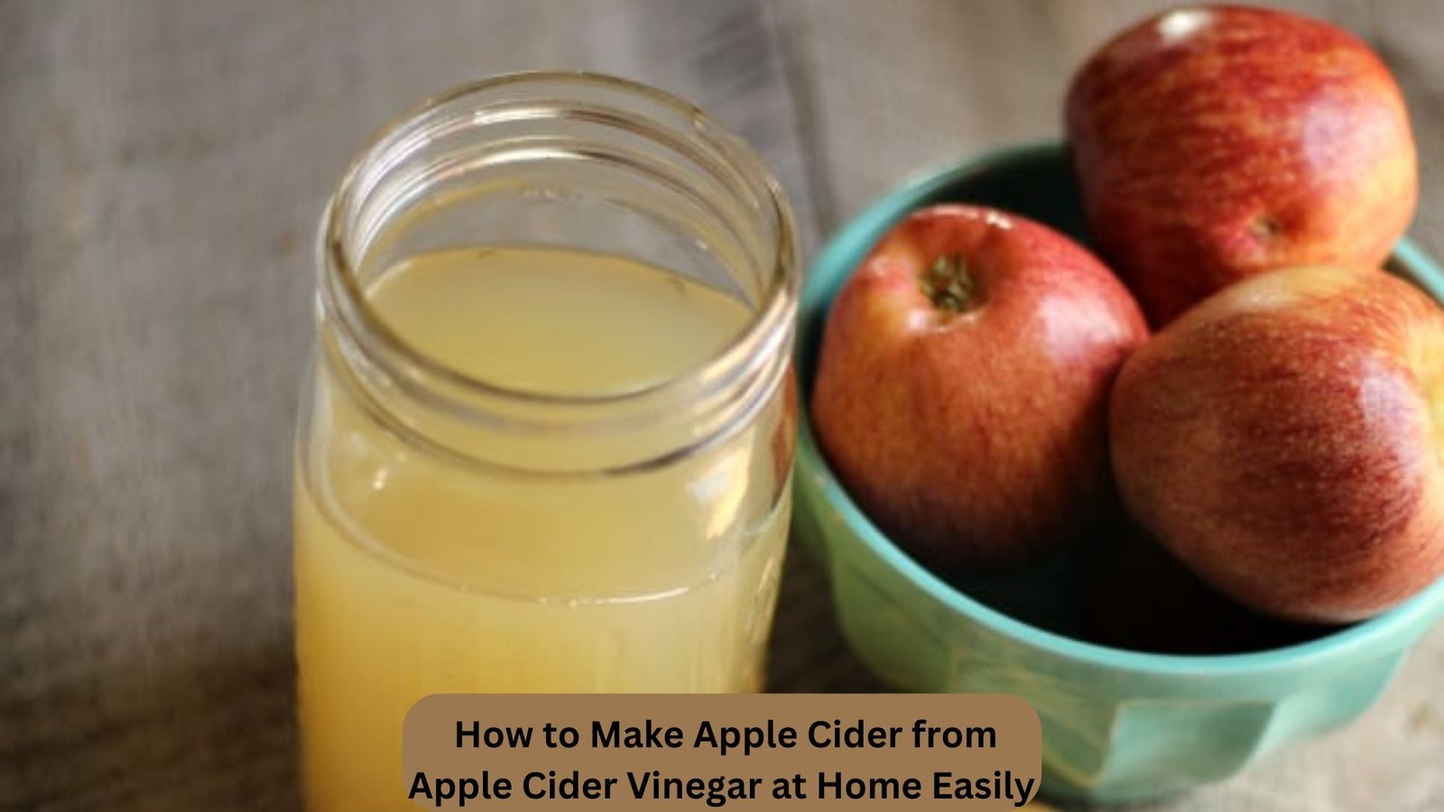 How to Make Apple Cider from Apple Cider Vinegar at Home Easily